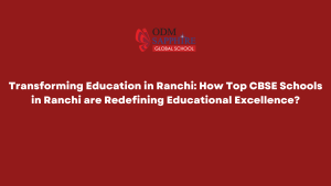 Transforming Education in Ranchi How Top CBSE Schools in Ranchi are Redefining Educational Excellence