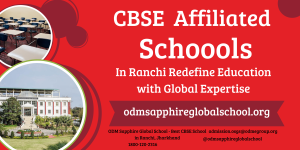 CBSE-affiliated Schools in Ranchi Redefine Education with Global Expertise