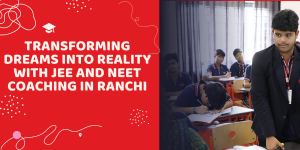 JEE and NEET Coaching in Ranchi