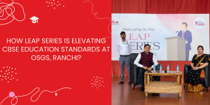 LEAP Series at CBSE affiliated schools in Jharkhand